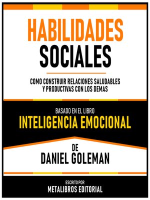 cover image of Habilidades Sociales--Basado En El Libro Inteligencia Emocional  De Daniel Goleman